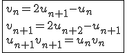 \fbox{v_n=2u_{n+1}-u_n\\v_{n+1}=2u_{n+2}-u_{n+1}\\u_{n+1}v_{n+1}=u_nv_n}